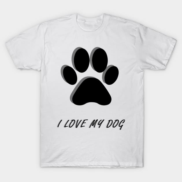 I Love My Dog T-Shirt by TFL